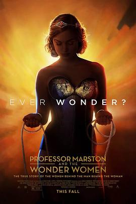 马斯顿教授与神奇女侠 Professor Marston and the Wonder Women(2017)