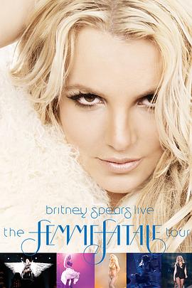 布兰妮蛇蝎美人巡回演唱会 Britney Spears Live The Femme Fatale Tour(2011)