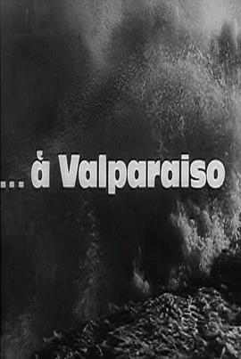 瓦尔帕莱索 ...A Valparaíso(1963)