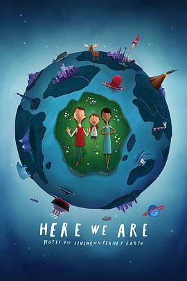 我们在这里：生活在地球上的注意事项 Here We Are: Notes for Living on Planet Earth(2020)