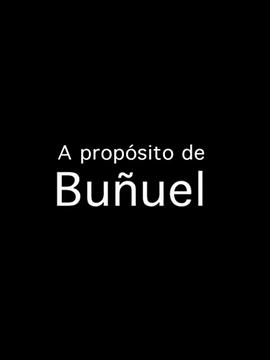 布努艾尔谈话录 A propósito de Buñuel(2000)