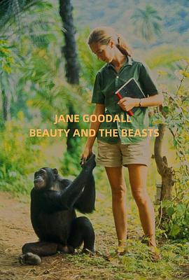 珍·古道尔：美女与野兽 Jane Goodall: Beauty and the Beasts(2010)